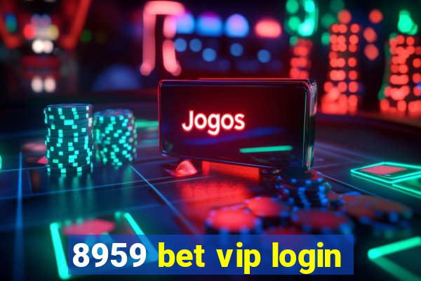 8959 bet vip login